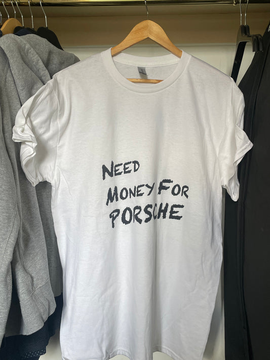 Need Money For PORSCHE tee